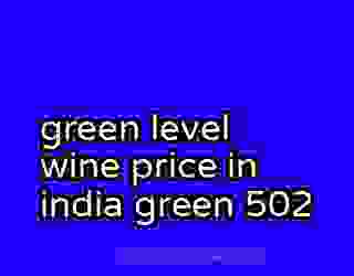 green level wine price in india green 502