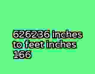 626236 inches to feet inches 166