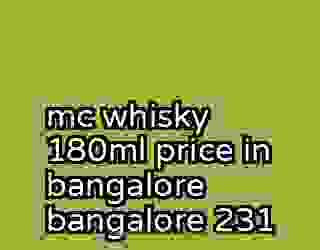 mc whisky 180ml price in bangalore bangalore 231