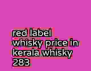 red label whisky price in kerala whisky 283