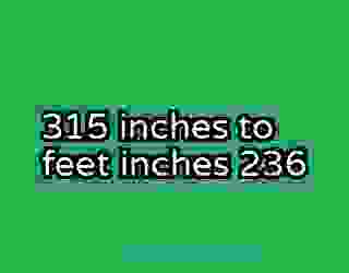 315 inches to feet inches 236