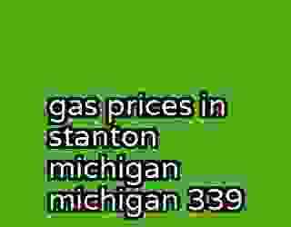 gas prices in stanton michigan michigan 339