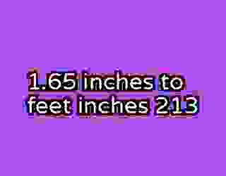 1.65 inches to feet inches 213