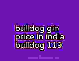 bulldog gin price in india bulldog 119