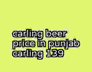 carling beer price in punjab carling 139