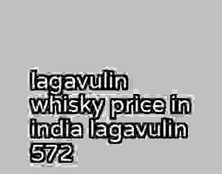lagavulin whisky price in india lagavulin 572