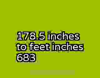 178.5 inches to feet inches 683