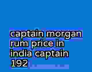 captain morgan rum price in india captain 192