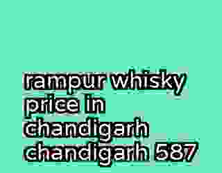 rampur whisky price in chandigarh chandigarh 587