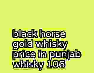 black horse gold whisky price in punjab whisky 106