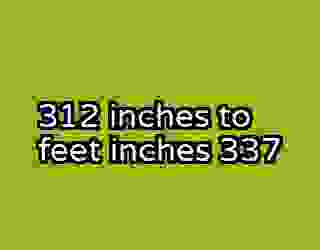 312 inches to feet inches 337