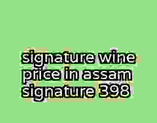 signature wine price in assam signature 398