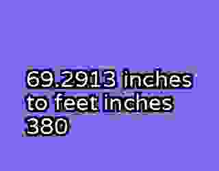 69.2913 inches to feet inches 380