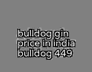 bulldog gin price in india bulldog 449