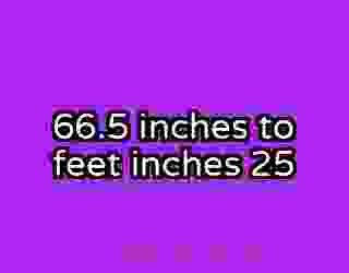 66.5 inches to feet inches 25