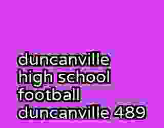 duncanville high school football duncanville 489