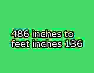 486 inches to feet inches 136