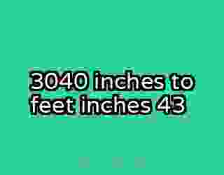 3040 inches to feet inches 43