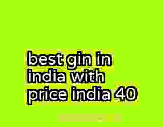 best gin in india with price india 40
