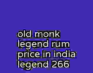 old monk legend rum price in india legend 266