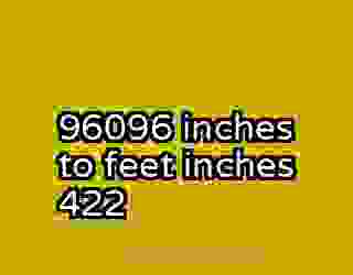 96096 inches to feet inches 422