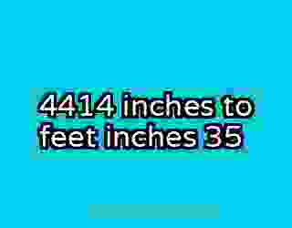 4414 inches to feet inches 35