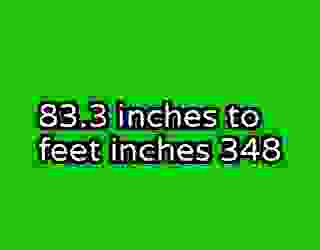 83.3 inches to feet inches 348