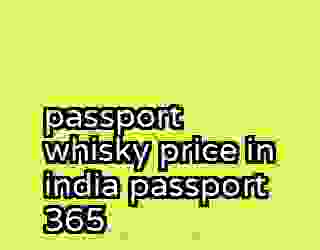 passport whisky price in india passport 365