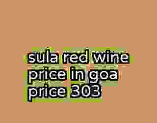 sula red wine price in goa price 303