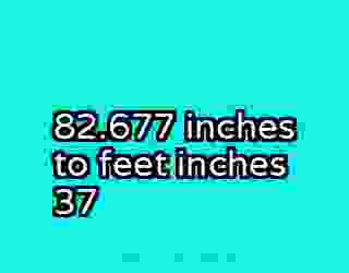 82.677 inches to feet inches 37