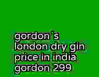gordonʼs london dry gin price in india gordon 299